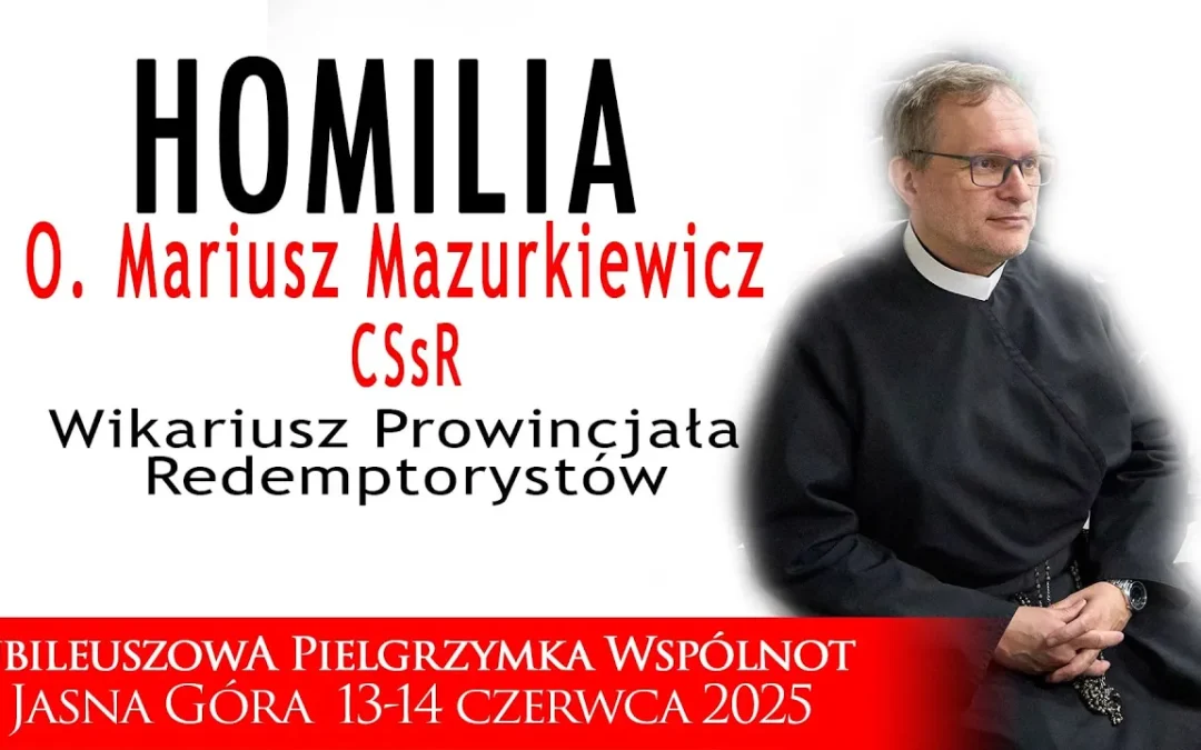 O. Mariusz Mazurkiewicz CSsR – homilia „Miłość Chrystusa przynagla nas” | Jasna Góra,14. 06. 2025